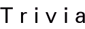 T r i v i a