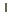 |