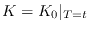 $ K = K_0\vert _{T=t}$