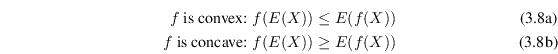 \begin{subequations}\begin{align}f\text{ is convex: } &f(E(X)) \leq E(f(X)) \\ f\text{ is concave: } &f(E(X)) \geq E(f(X)) \end{align}\end{subequations}