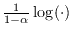 $ \frac1{1-\alpha}\log(\cdot)$