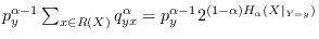 $ p_y^{\alpha-1}\sum_{x\in R(X)} q_{yx}^\alpha = p_y^{\alpha-1}2^{(1-\alpha)H_\alpha(X\vert _{Y=y})}$