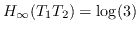 $ H_\infty(T_1T_2) = \log(3)$