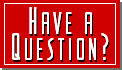 Have a Question?