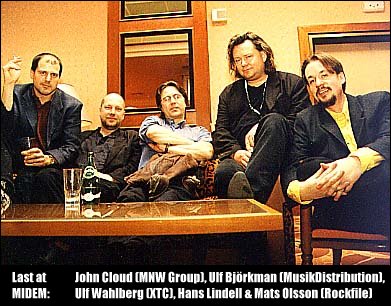 [Last at MIDEM: John Cloud (MNW Group), Ulf Björkman (MusikDistribution), Ulf Wahlberg (XTC), Hans Lindell & Mats Olsson (Rockfile)]