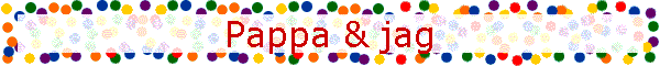 Pappa & jag