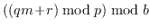 $ ((qm\!+\!r)\bmod p)\bmod b$